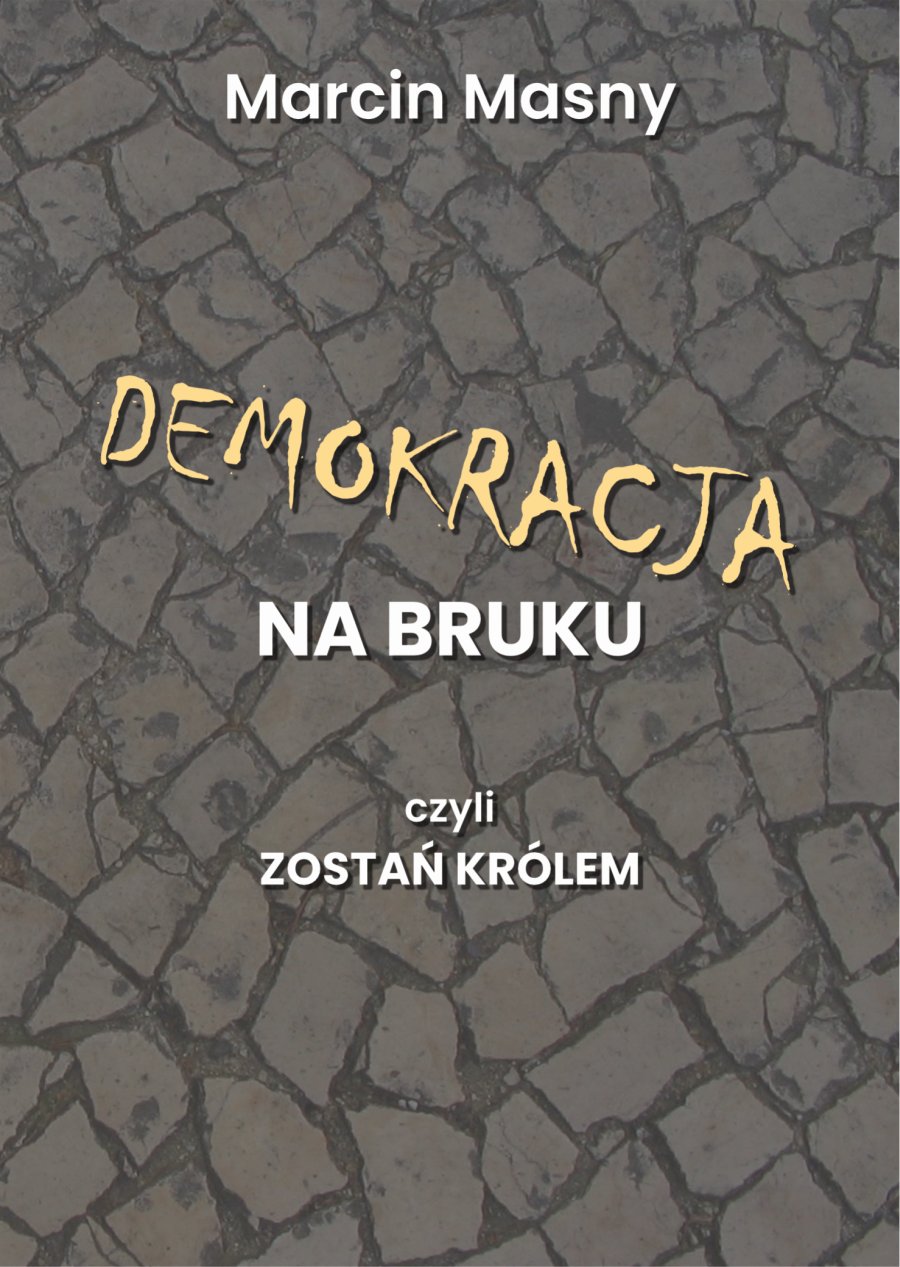 Demokracja na bruku, czyli zostań królem